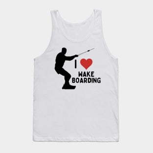 I Love Wakeboarding Water Sports Daring Adventure For Wakesurfers Wakeboarders Tank Top